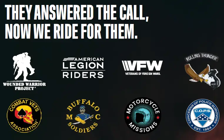 They answered the call, now we ride for them: Wounded Warrior Project, American Legion Riders, Veterans of Foreign Wars, Rolling Thunder, Combat Vets Association, Buffalo Soldiers, Motorcycle Missions, Concerns of Police Survivors