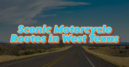 Scenic Motorcycle Routes in West Texas