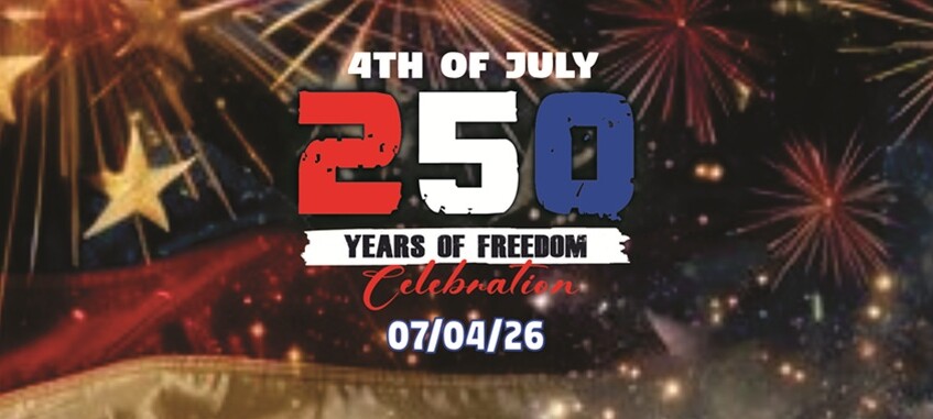 4TH OF JULY - 250 Years of Freedom Celebration