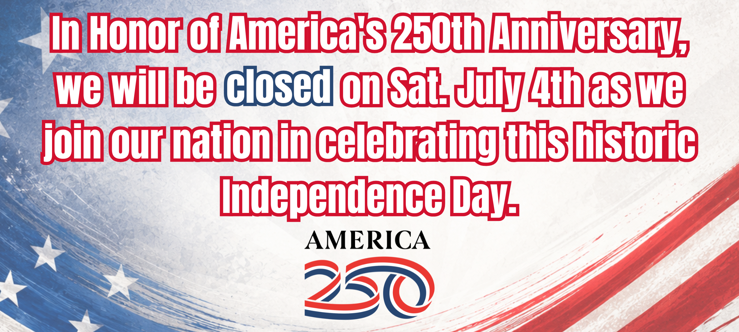 Closed - July 4th