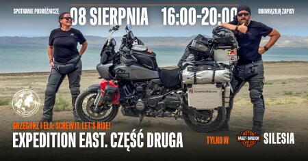Spotkanie podróżnicze ze Screw It. Let’s Ride: Część 2. Expedition East w Harley-Davidson Silesia